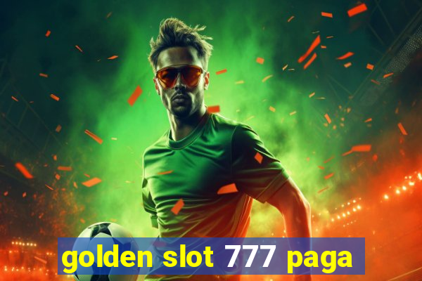 golden slot 777 paga