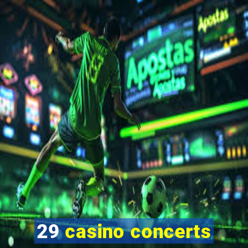 29 casino concerts