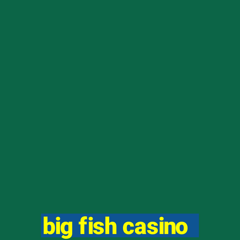 big fish casino