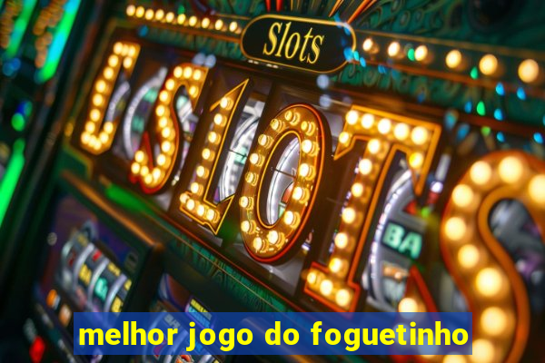 melhor jogo do foguetinho