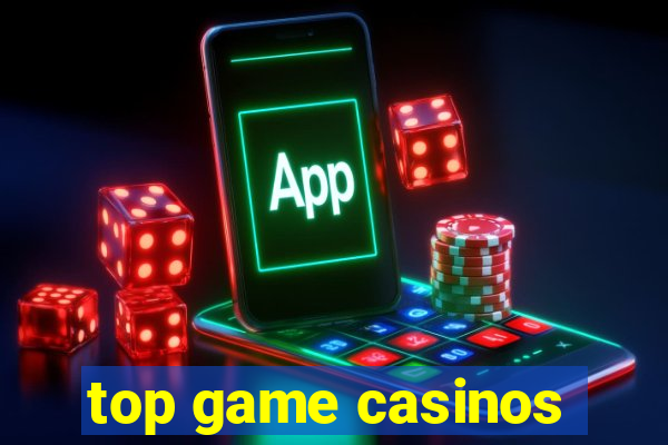 top game casinos