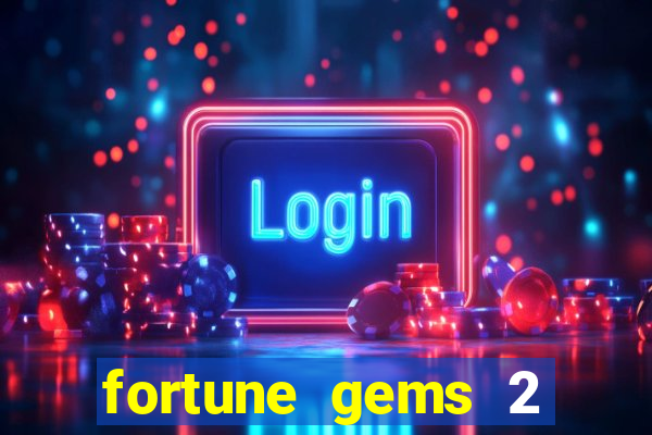 fortune gems 2 demo gr谩tis