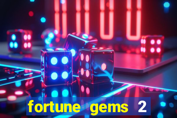 fortune gems 2 demo gr谩tis