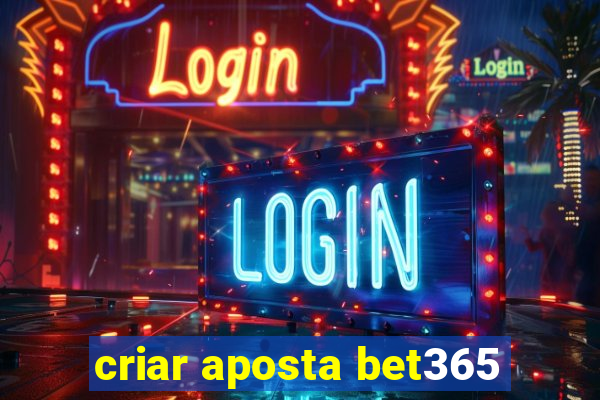 criar aposta bet365