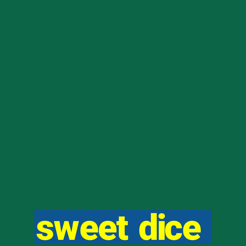 sweet dice