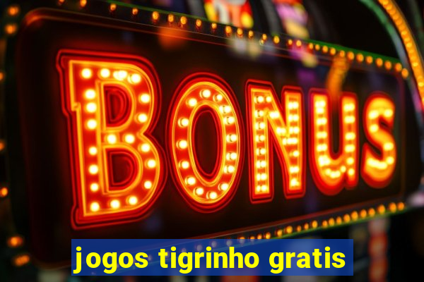 jogos tigrinho gratis