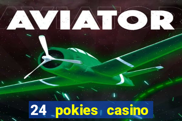 24 pokies casino real money