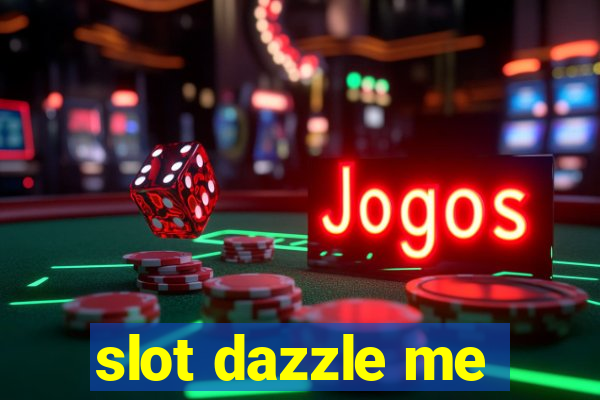 slot dazzle me