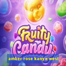 amber rose kanye west