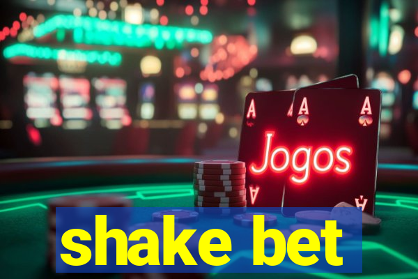 shake bet