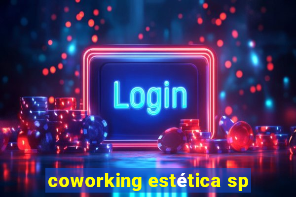 coworking estética sp