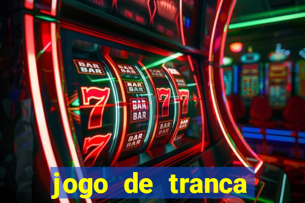 jogo de tranca valendo dinheiro