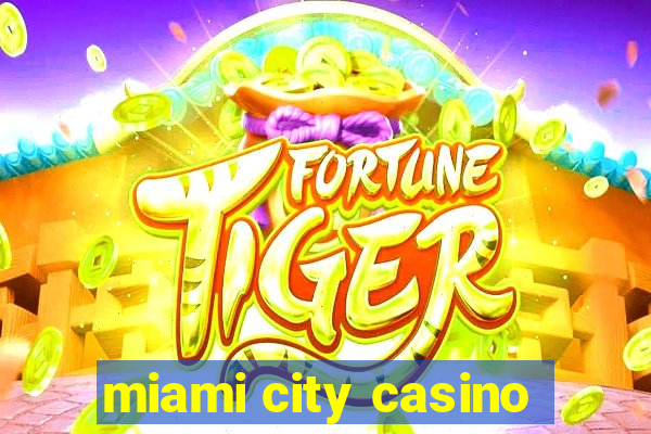 miami city casino