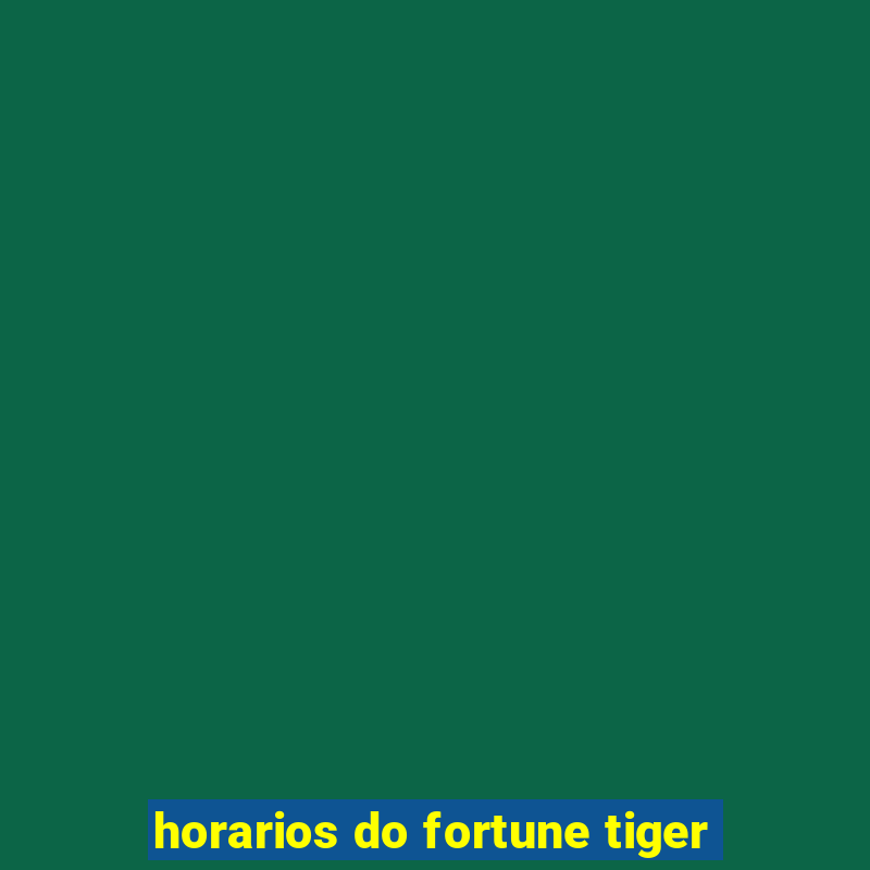 horarios do fortune tiger