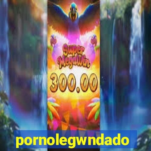 pornolegwndado