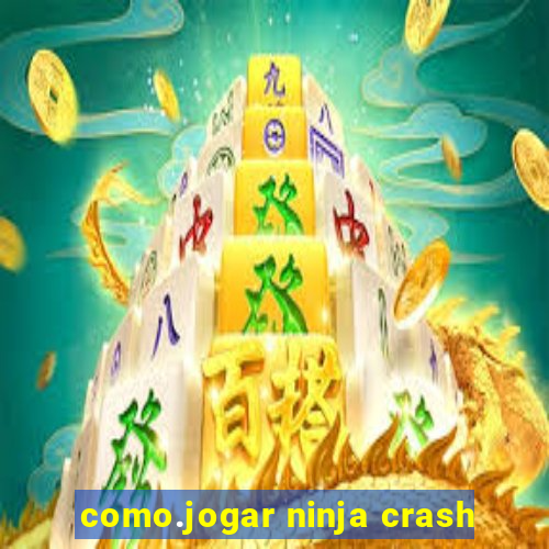 como.jogar ninja crash