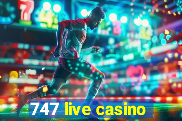 747 live casino