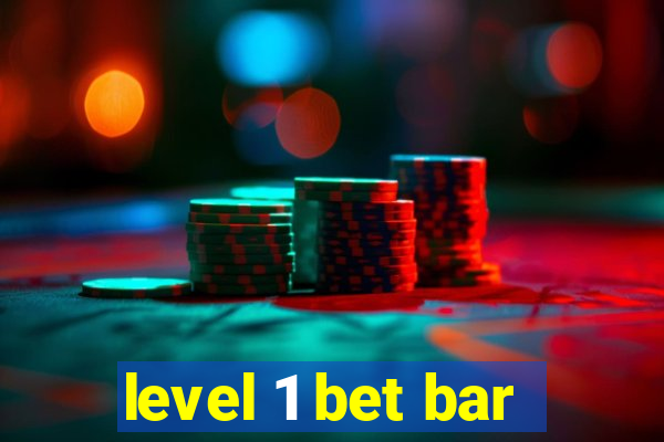 level 1 bet bar