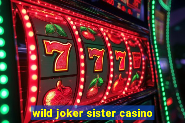 wild joker sister casino