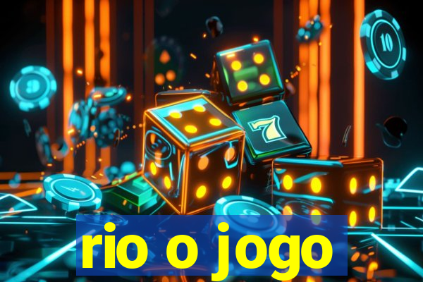 rio o jogo