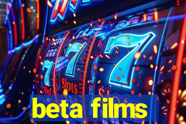 beta films