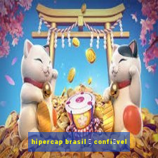 hipercap brasil 茅 confi谩vel