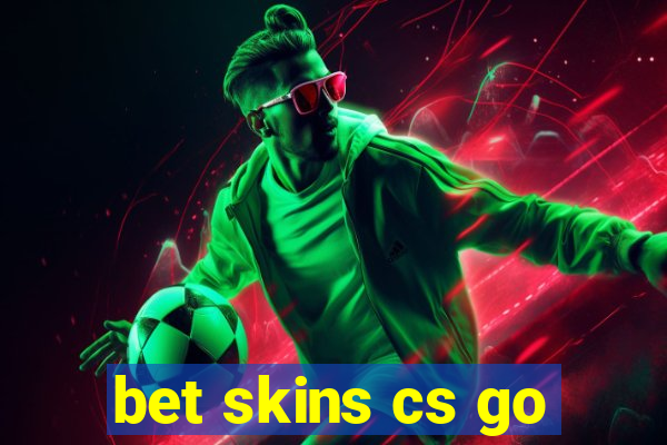 bet skins cs go