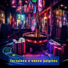 fortaleza x vasco palpites