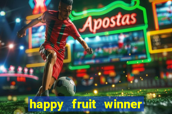 happy fruit winner ganha dinheiro