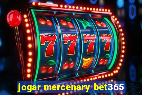 jogar mercenary bet365