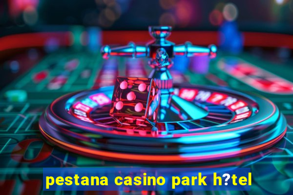 pestana casino park h?tel