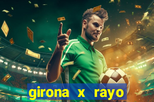 girona x rayo vallecano palpite