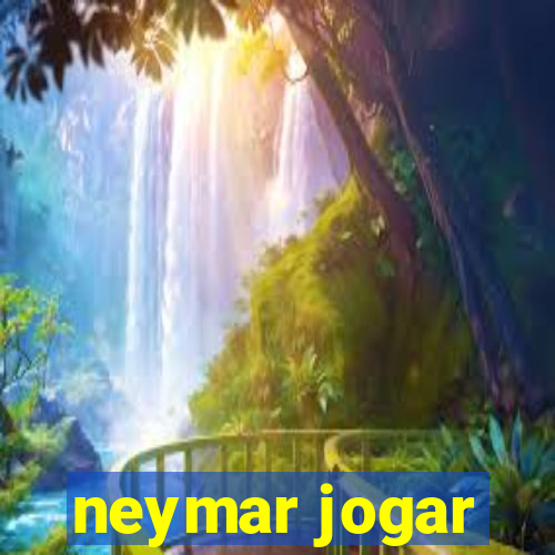 neymar jogar