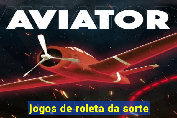 jogos de roleta da sorte