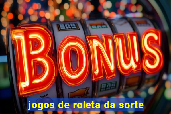 jogos de roleta da sorte