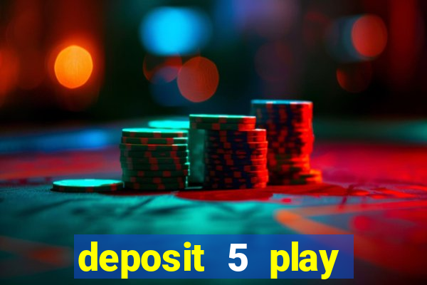 deposit 5 play with 40 casino