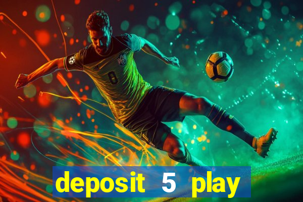 deposit 5 play with 40 casino