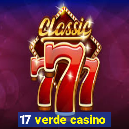 17 verde casino