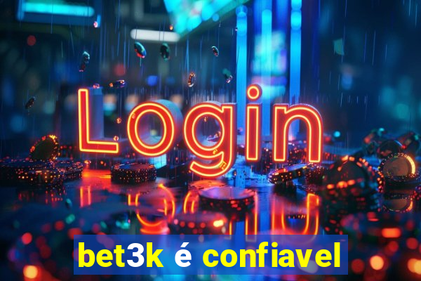 bet3k é confiavel