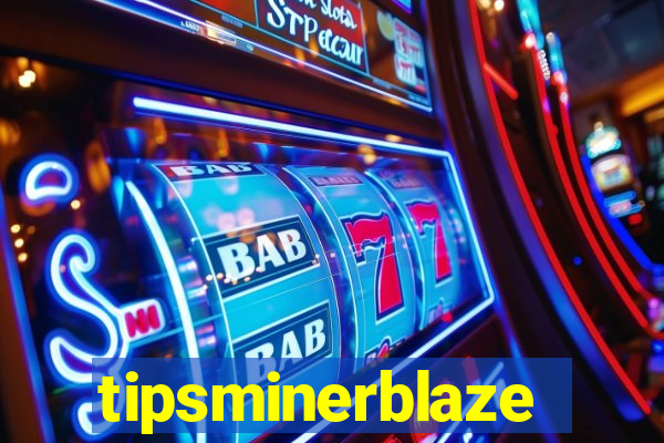 tipsminerblaze