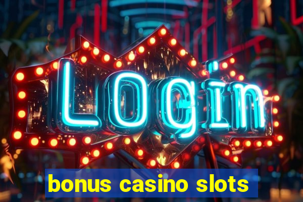 bonus casino slots