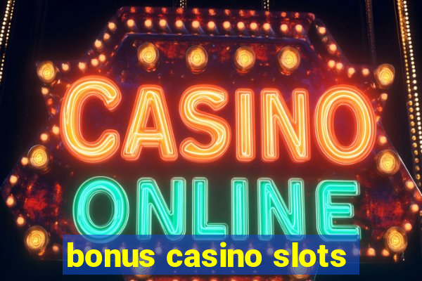 bonus casino slots