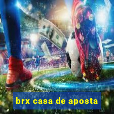 brx casa de aposta