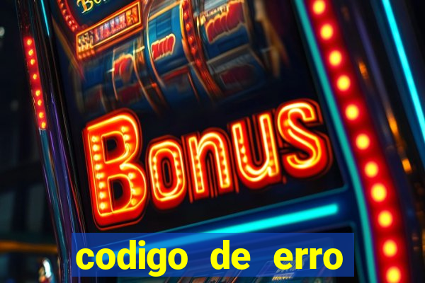 codigo de erro s105 bet365