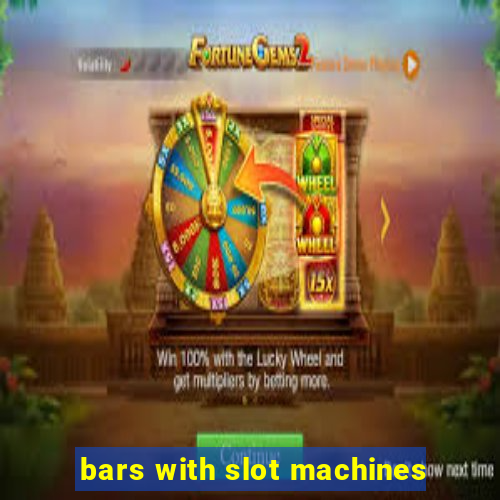 bars with slot machines