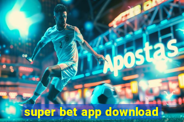 super bet app download