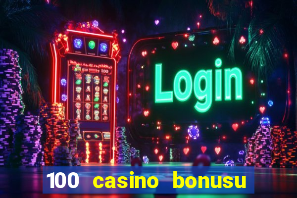 100 casino bonusu veren siteler