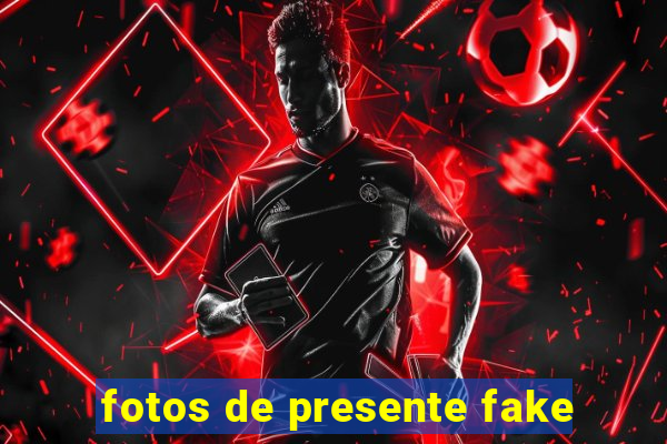 fotos de presente fake