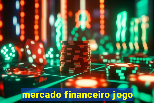 mercado financeiro jogo