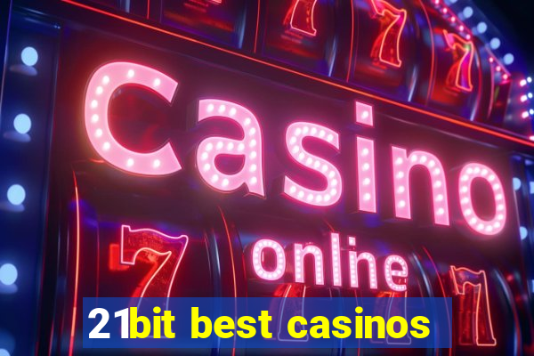 21bit best casinos